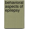 Behavioral Aspects of Epilepsy by Steven Schachter