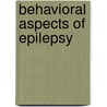 Behavioral Aspects of Epilepsy door Steven Schachter