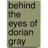 Behind The Eyes Of Dorian Gray by Beth A. Carpenter