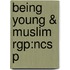 Being Young & Muslim Rgp:ncs P