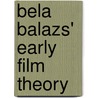 Bela Balazs' Early Film Theory door Bela Balazs