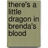 There's a little dragon in Brenda's blood