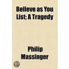 Believe As You List; A Tragedy door Philip Massinger