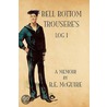 Bell Bottom Trousere's - Log I by R.E. McGuire