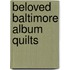 Beloved Baltimore Album Quilts