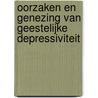 Oorzaken en genezing van geestelijke depressiviteit by D.M. Lloyd-Jones