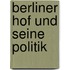 Berliner Hof Und Seine Politik