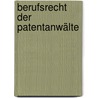 Berufsrecht der Patentanwälte by Elisabeth Reinhard