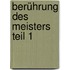 Berührung des Meisters Teil 1