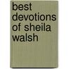 Best Devotions Of Sheila Walsh door Sheila Walsh