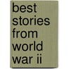 Best Stories From World War Ii by C. Brian Kelly