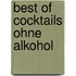 Best of Cocktails ohne Alkohol