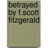 Betrayed By F.Scott Fitzgerald door Ron Carlson