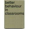 Better Behaviour In Classrooms door Margaret Price