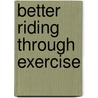 Better Riding Through Exercise door Linda Pearce