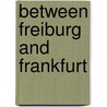 Between Freiburg and Frankfurt door Fred Dallmayr