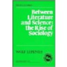 Between Literature And Science door Wolf Lepenies