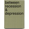 Between Recession & Depression door Zozan Yilmaz