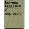 Between Recession & Depression by Zozan Yilmaz
