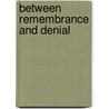 Between Remembrance And Denial door Joel Raba
