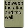Between The Altar And The Well door Jeff Brantley