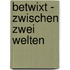 Betwixt - Zwischen zwei Welten