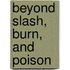 Beyond Slash, Burn, and Poison