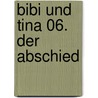 Bibi und Tina 06. Der Abschied by Theo Schwartz