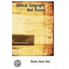 Biblical Geography And History door Professor Charles Foster Kent