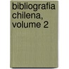 Bibliografia Chilena, Volume 2 door Luis Montt