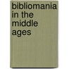 Bibliomania In The Middle Ages door Merryweath F. Somner (Frederick Somner)