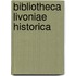Bibliotheca Livoniae Historica