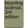 Bicycling Science, 3rd Edition door Jim Papadopoulos