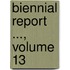Biennial Report ..., Volume 13