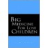 Big Medicine For Lost Children
