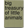 Big Treasury of Little Animals by Phoebe Dunn