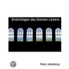 Bilderbogan Des Kleinen Lebens by Peter Altenberg