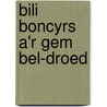 Bili Boncyrs A'r Gem Bel-Droed by Caryl Lewis