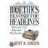 Bioethics Beyond The Headlines