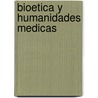 Bioetica y Humanidades Medicas door Von Engelhardt Dietrich