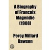 Biography Of Francois Magendie door Percy Millard Dawson