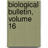 Biological Bulletin, Volume 16