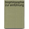Biophilosophie zur Einführung door Kristian Köchy