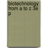 Biotechnology From A To Z 3e P door William Bains
