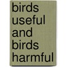 Birds Useful And Birds Harmful by Otto Herman