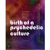 Birth Of A Psychedelic Culture by Ram Dass