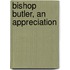 Bishop Butler, An Appreciation