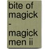 Bite Of Magick - Magick Men Ii