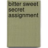 Bitter Sweet Secret Assignment door Nita Persaud