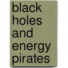 Black Holes And Energy Pirates door Jesse Reeder